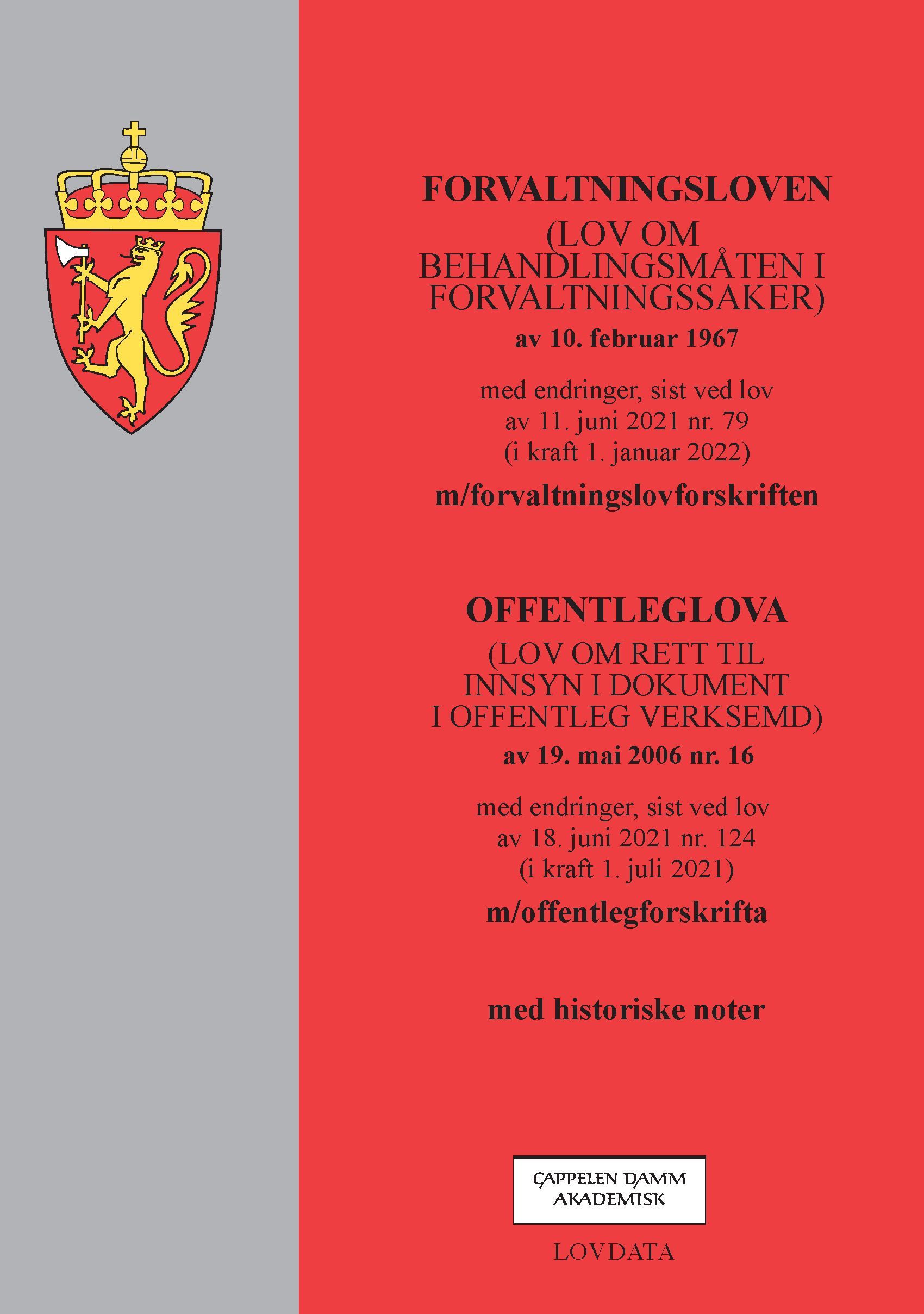 Forvaltningsloven : (lov om behandlingsmåten i forvaltningssaker) av 10. februar 1967 med endringer, sist ved lov av 11. juni 2021 nr. 79 (i kraft 1. januar 2022) m/forvaltningsforskriften ; Offentleglova (lov om rett til innsyn i dokument i offentleg verksemd) av 19. mai 2006 nr. 16 med endringer, sist ved lov av 18. juni 2021 nr. 124 (i kraft 1. juli 2021) m/offentlegforskrifta