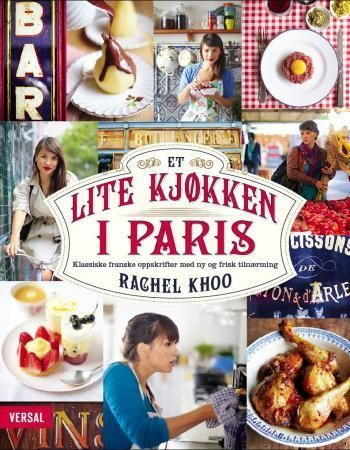 Et lite kjøkken i Paris : klassiske franske oppskrifter med ny og frisk tilnærming