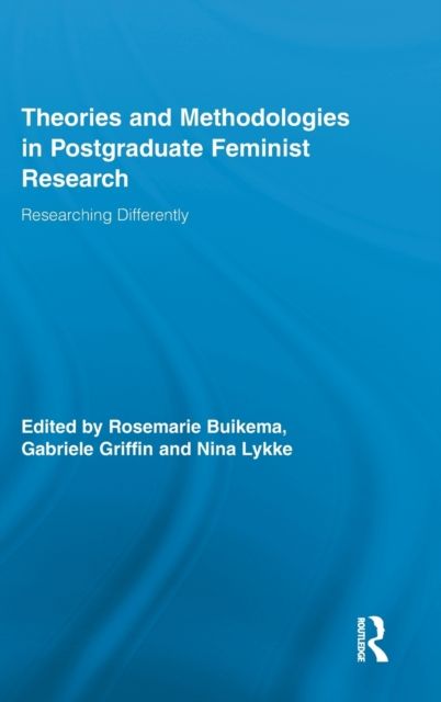 Theories and Methodologies in Postgraduate Feminist Research : Researching Differently