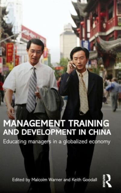 Management Training and Development in China : Educating Managers in a Globalized Economy