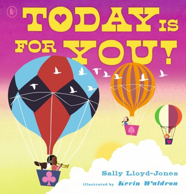 Today Is for You! : A joyous celebration of everything life has to offer, encouraging children to spread positivity