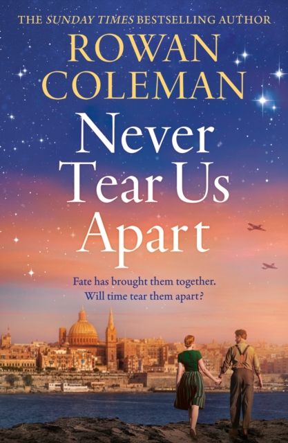 Never Tear Us Apart : a spellbinding, sweeping historical story about love, war and fate, new for 2025 from the bestselling author