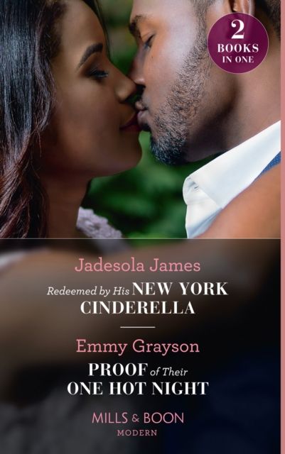 Redeemed By His New York Cinderella / Proof Of Their One Hot Night : Redeemed by His New York Cinderella / Proof of Their One Hot Night