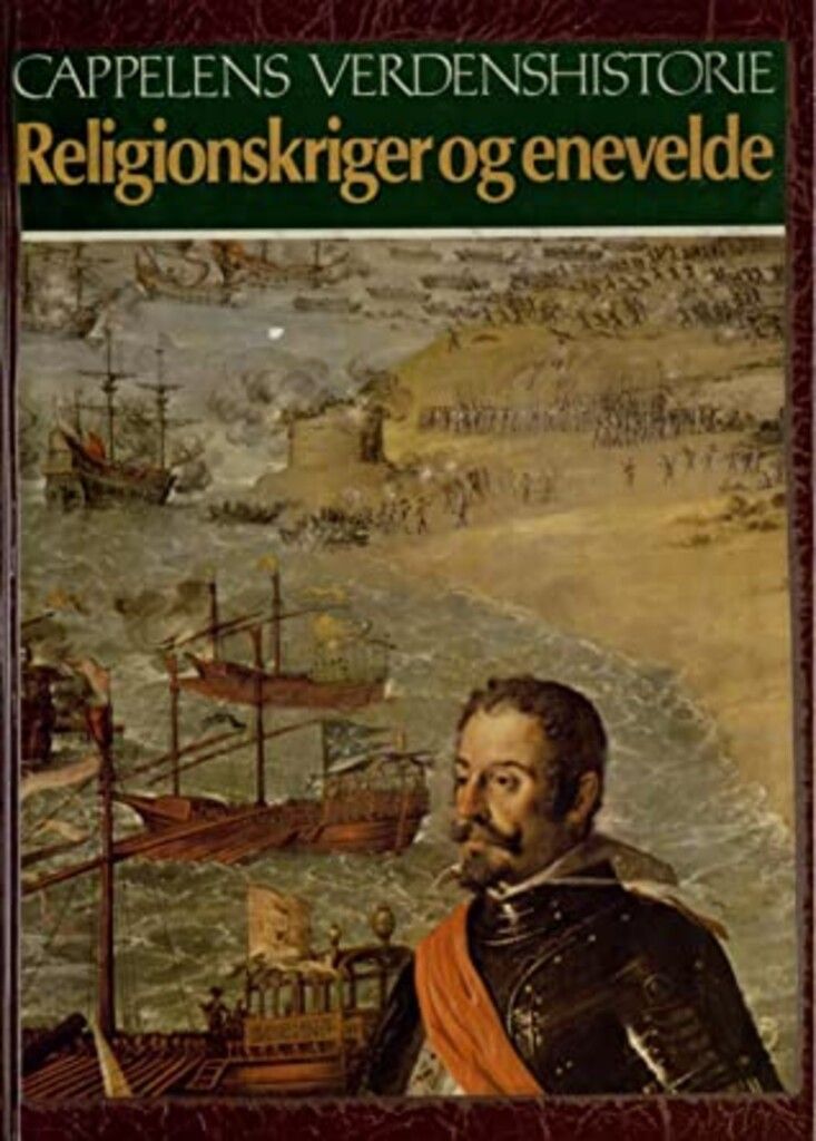 Cappelens verdenshistorie. Bd. 11 : religionskriger og enevelde