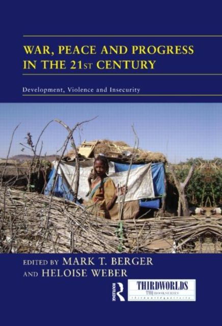 War, Peace and Progress in the 21st Century : Development, Violence and Insecurity