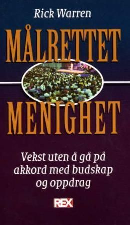 Målrettet menighet : vekst uten å gå på akkord med budskap og oppdrag
