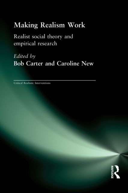 Making Realism Work : Realist Social Theory and Empirical Research