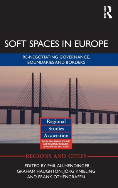 Soft Spaces in Europe : Re-negotiating governance, boundaries and borders