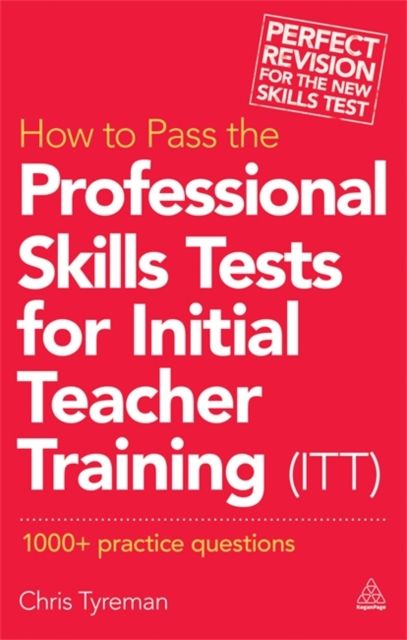 How to Pass the Professional Skills Tests for Initial Teacher Training (ITT) : 1000 +  Practice Questions