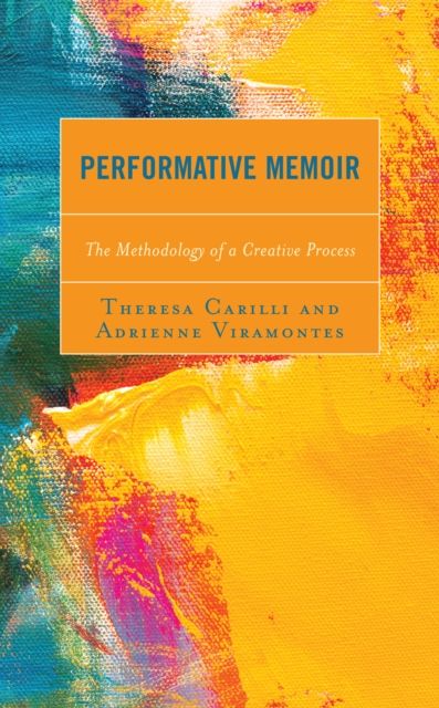 Performative Memoir : The Methodology of a Creative Process