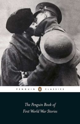 The Penguin Book of First World War Stories : From Arthur Machen to Julian Barnes