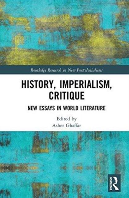 History, Imperialism, Critique : New Essays in World Literature