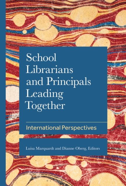 School Librarians and Principals Leading Together : International Perspectives