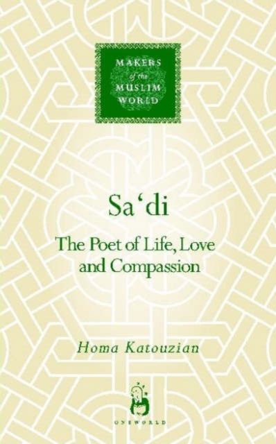 Sa'di : The Poet of Life, Love and Compassion