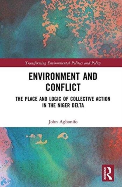 Environment and Conflict : The Place and Logic of Collective Action in the Niger Delta