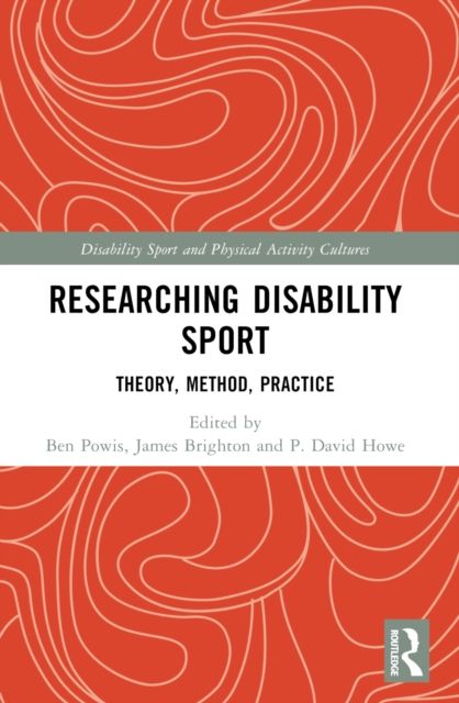 Researching Disability Sport : Theory, Method, Practice