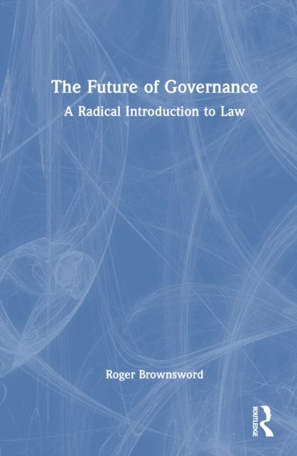 The Future of Governance : A Radical Introduction to Law