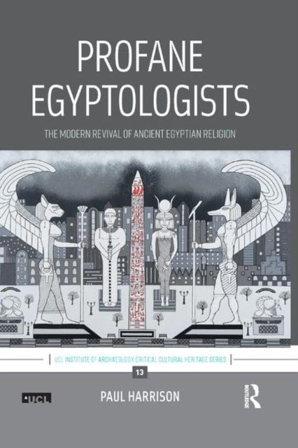 Profane Egyptologists : The Modern Revival of Ancient Egyptian Religion
