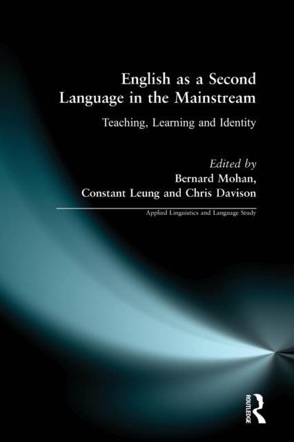 English as a Second Language in the Mainstream : Teaching, Learning and Identity