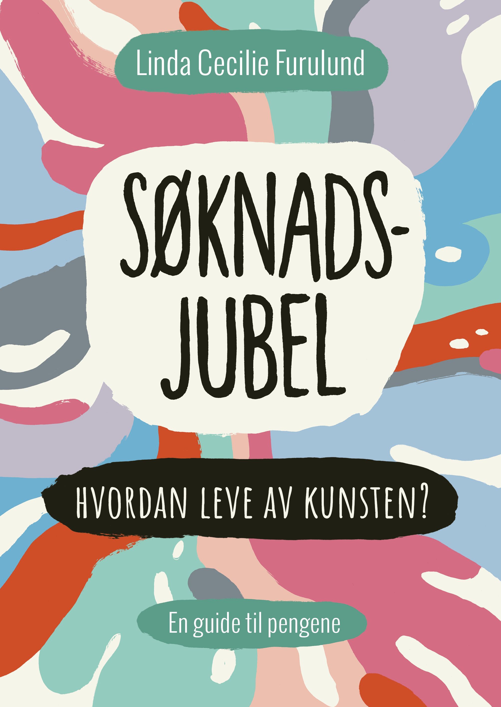 Søknadsjubel : hvordan leve av kunsten? : en guide til pengene