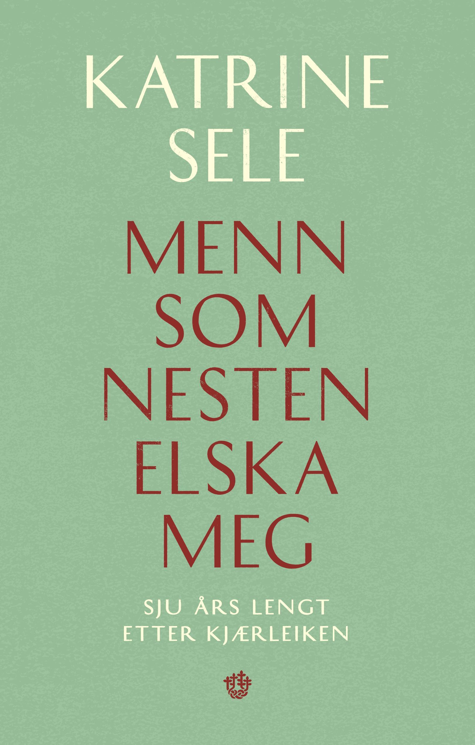 Menn som nesten elska meg : sju års lengt etter kjærleiken