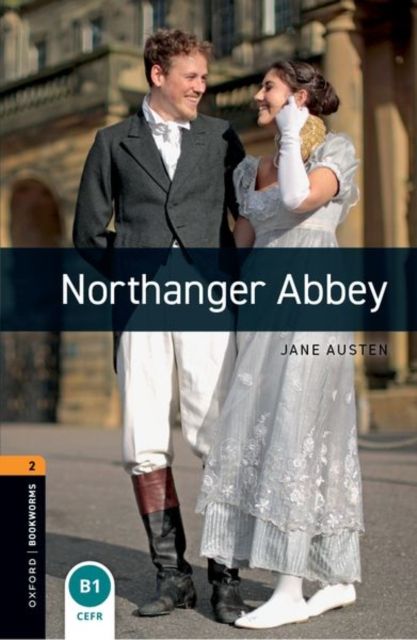 Oxford Bookworms Library: Level 2: Northanger Abbey : Graded readers for secondary and adult learners