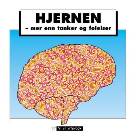 Hjernen : mer enn tanker og følelser