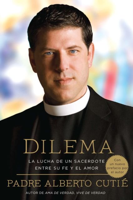 Dilema (Spanish Edition) : La Lucha De Un Sacerdote Entre Su Fe y el Amor