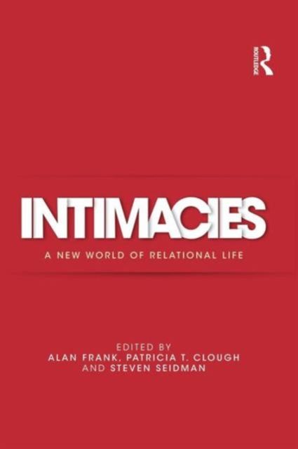 Intimacies : A New World of Relational Life
