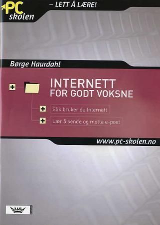 Internett for godt voksne : slik lærer du Internett : lær å sende og motta e-post