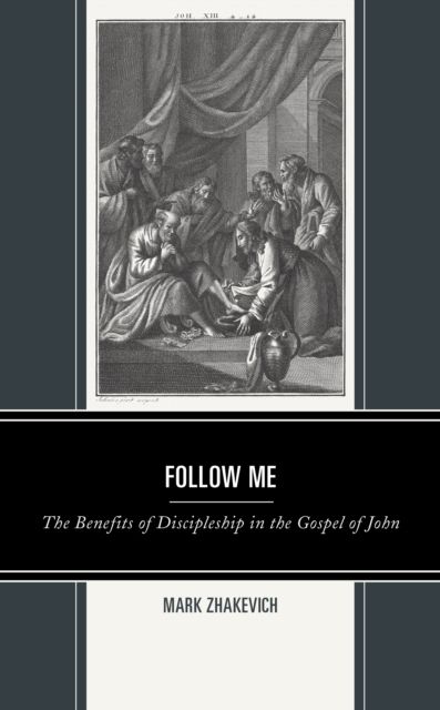 Follow Me : The Benefits of Discipleship in the Gospel of John