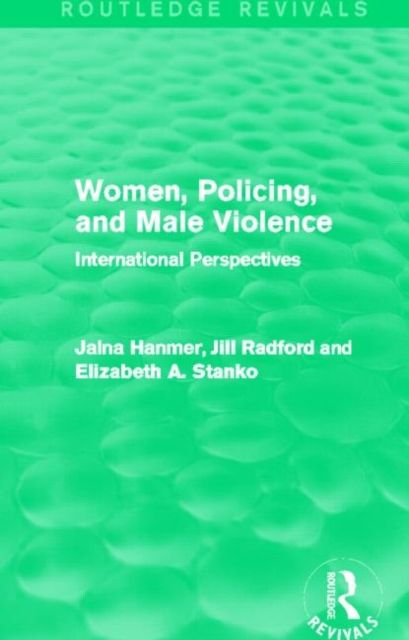 Women, Policing, and Male Violence (Routledge Revivals) : International Perspectives