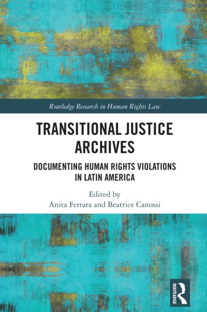 Transitional Justice Archives : Documenting Human Rights Violations in Latin America
