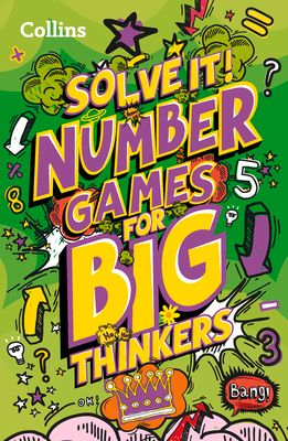 Number games for big thinkers : More Than 120 Fun Puzzles for Kids Aged 8 and Above
