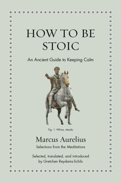 Forsidebilde av How to Be Stoic : An Ancient Guide to Keeping Calm