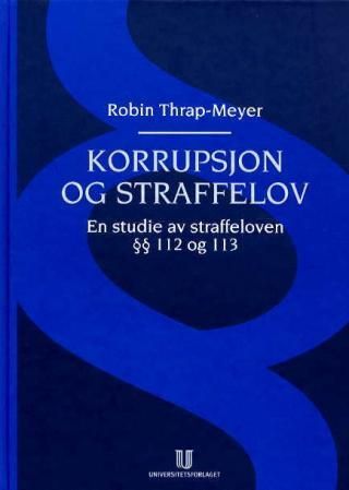 Korrupsjon og straffelov : en studie av straffeloven [paragraf] 112 og 113