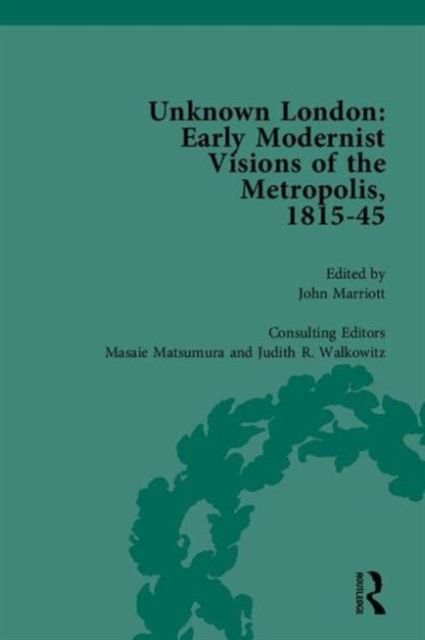 Unknown London : Early Modernist Visions of the Metropolis, 1815-45