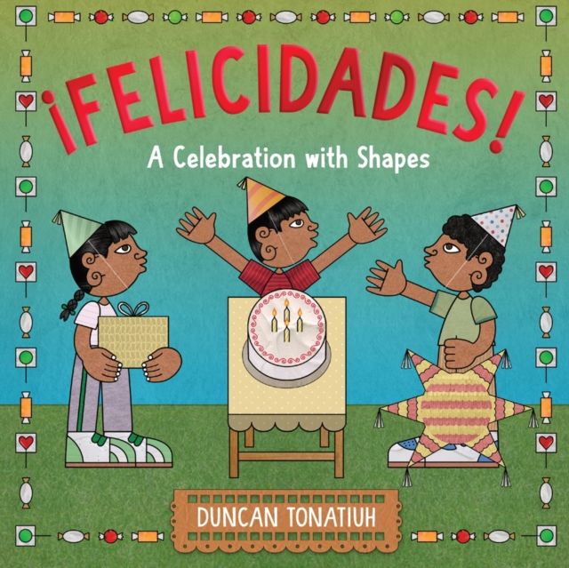 ¡Felicidades! : A Celebration with Shapes (A Picture Book)