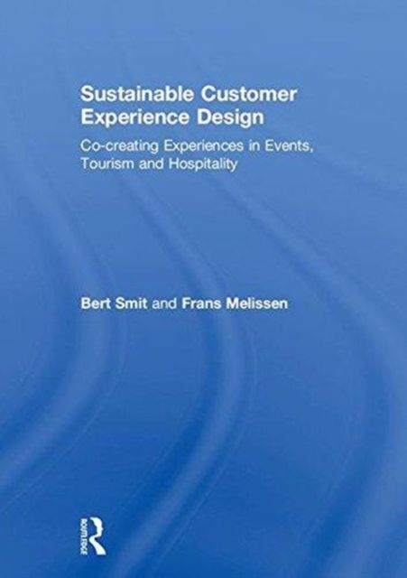 Sustainable Customer Experience Design : Co-creating Experiences in Events, Tourism and Hospitality