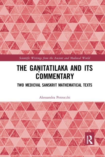 The Ganitatilaka and its Commentary : Two Medieval Sanskrit Mathematical Texts