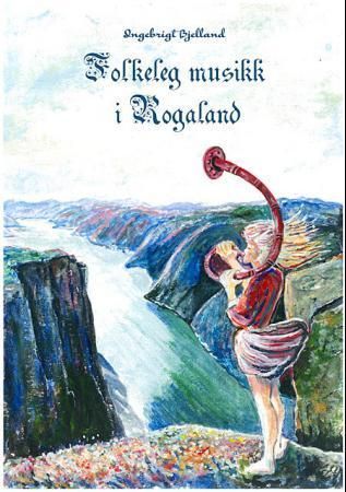 Forsidebilde av Folkeleg musikk i Rogaland : salmar, koralar, viser, bruremarsjar og dansar arrangert for song, kor, orgel, piano og ulike instrument
