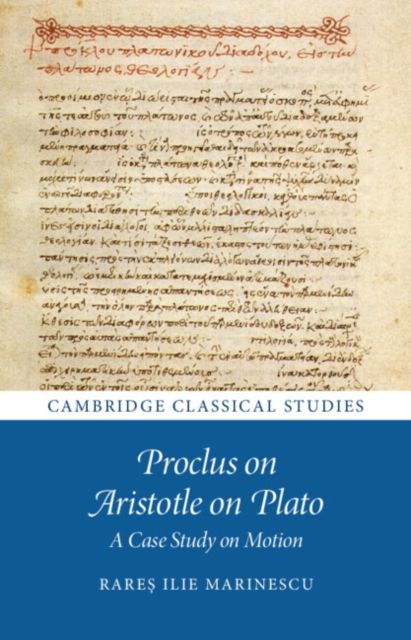 Proclus on Aristotle on Plato : A Case Study on Motion