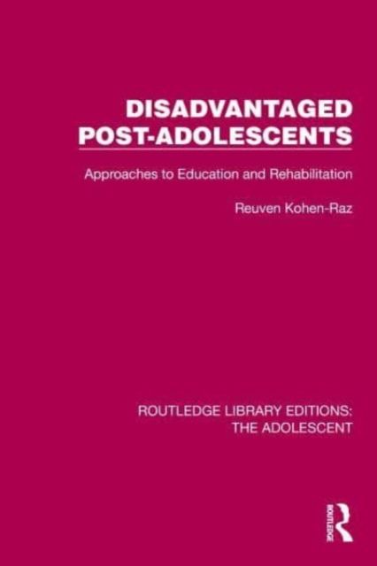 Disadvantaged Post-Adolescents : Approaches to Education and Rehabilitation
