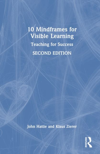 10 Mindframes for Visible Learning : Teaching for Success