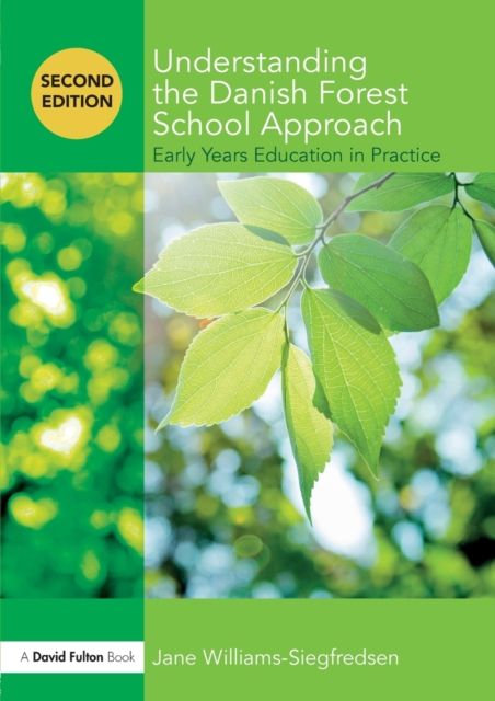 Understanding the Danish Forest School Approach : Early Years Education in Practice