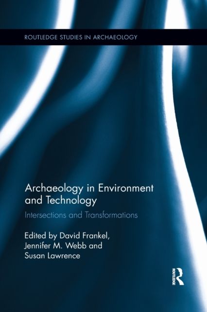 Archaeology in Environment and Technology : Intersections and Transformations