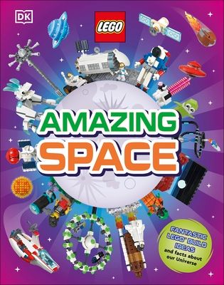 LEGO Amazing Space : Fantastic Building Ideas and Facts About Our Amazing Universe