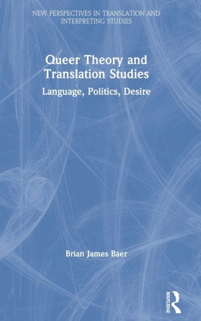 Queer Theory and Translation Studies : Language, Politics, Desire