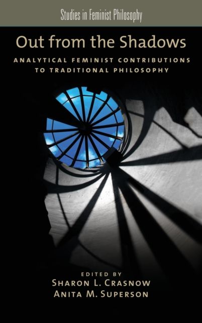 Out from the Shadows : Analytical Feminist Contributions to Traditional Philosophy
