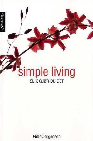 Simple living : slik gjør du det